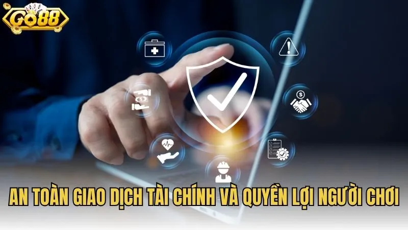 An toàn giao dịch tài chính và quyền lợi người chơi