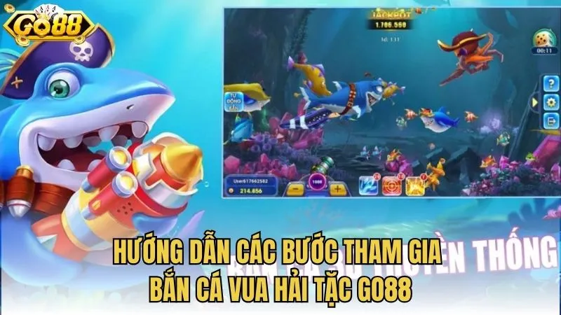 Hướng dẫn các bước tham gia bắn cá Vua Hải Tặc GO88