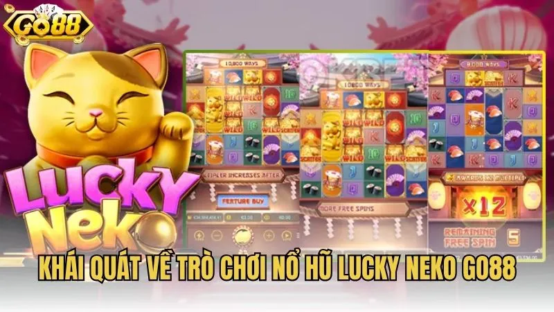Khái quát về trò chơi Nổ hũ Lucky Neko GO88